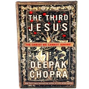 The Third Jesus: The Christ We Cannot Ignore by Deepak Chopra